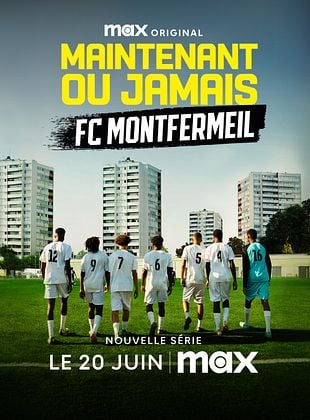 Maintenant ou Jamais : FC Montfermeil saison 1 poster