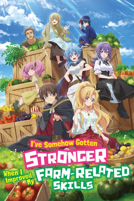 I've Somehow Gotten Stronger When I Improved My Farm-Related Skills saison 1 poster